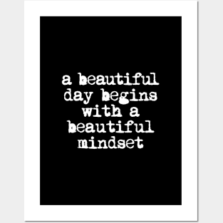 A Beautiful Day Begins with a Beautiful Mindset by The Motivated Type Posters and Art